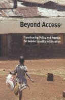Beyond Access: Transforming policy and practice for gender equality in education