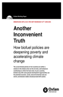 Another Inconvenient Truth: How biofuel policies are deepening poverty and accelerating climate change