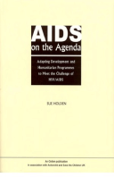 AIDS on the Agenda: Adapting development and humanitarian programmes to meet the challenge of HIV/AIDS